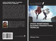 Bookcover of CRISIS MONETARIAS: ALGUNAS PERSPECTIVAS TEÓRICAS