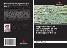 Reproduction and development of the marine planaria Sabussowia dioica kitap kapağı