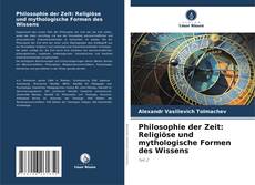 Philosophie der Zeit: Religiöse und mythologische Formen des Wissens kitap kapağı