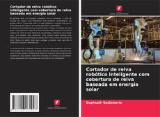 Portada del libro de Cortador de relva robótico inteligente com cobertura de relva baseada em energia solar