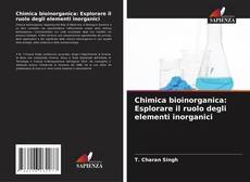Обложка Chimica bioinorganica: Esplorare il ruolo degli elementi inorganici