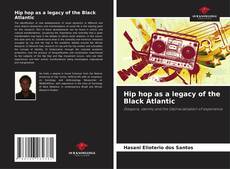Bookcover of Hip hop as a legacy of the Black Atlantic