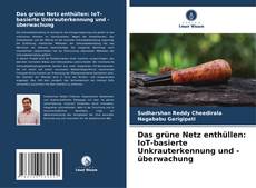 Capa do livro de Das grüne Netz enthüllen: IoT-basierte Unkrauterkennung und -überwachung 