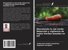 Capa do livro de Desvelando la red verde: Detección y vigilancia de malas hierbas basadas en IoT 