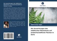 Capa do livro de Die Auswirkungen des städtischen Wachstums auf landwirtschaftliche Flächen in Zaria 