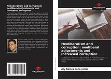 Capa do livro de Neoliberalism and corruption: neoliberal adjustments and increased corruption 