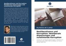 Neoliberalismus und Korruption: Neoliberale Anpassungen und zunehmende Korruption kitap kapağı