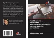 Buchcover von Neoliberismo e corruzione: adeguamenti neoliberali e aumento della corruzione