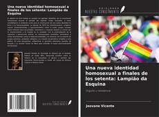 Bookcover of Una nueva identidad homosexual a finales de los setenta: Lampião da Esquina
