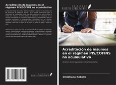 Bookcover of Acreditación de insumos en el régimen PIS/COFINS no acumulativo