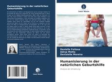 Bookcover of Humanisierung in der natürlichen Geburtshilfe