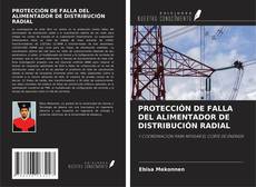 PROTECCIÓN DE FALLA DEL ALIMENTADOR DE DISTRIBUCIÓN RADIAL kitap kapağı