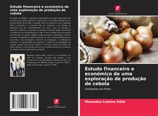 Couverture de Estudo financeiro e económico de uma exploração de produção de cebola