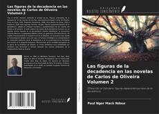 Las figuras de la decadencia en las novelas de Carlos de Oliveira Volumen 2 kitap kapağı