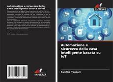 Automazione e sicurezza della casa intelligente basata su IoT kitap kapağı