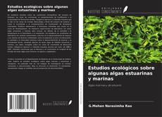 Estudios ecológicos sobre algunas algas estuarinas y marinas kitap kapağı