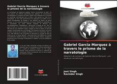 Bookcover of Gabriel Garcia Marquez à travers le prisme de la narratologie