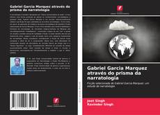 Обложка Gabriel Garcia Marquez através do prisma da narratologia