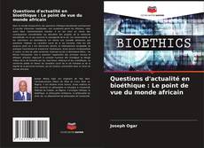 Buchcover von Questions d'actualité en bioéthique : Le point de vue du monde africain