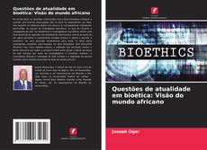 Portada del libro de Questões de atualidade em bioética: Visão do mundo africano