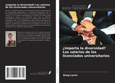 Copertina di ¿Importa la diversidad? Los salarios de los licenciados universitarios