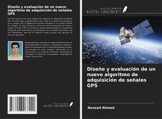 Capa do livro de Diseño y evaluación de un nuevo algoritmo de adquisición de señales GPS 