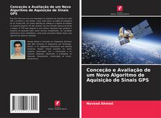 Portada del libro de Conceção e Avaliação de um Novo Algoritmo de Aquisição de Sinais GPS