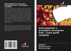 Anticoagulanti e procedure chirurgiche orali - Linee guida complete kitap kapağı