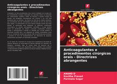 Buchcover von Anticoagulantes e procedimentos cirúrgicos orais - Directrizes abrangentes