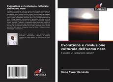 Evoluzione e rivoluzione culturale dell'uomo nero kitap kapağı