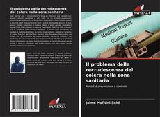 Bookcover of Il problema della recrudescenza del colera nella zona sanitaria