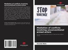 Capa do livro de Mediation of conflicts involving unconventional armed actors 
