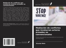 Copertina di Mediación de conflictos que involucran actores armados no convencionales