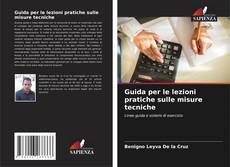 Bookcover of Guida per le lezioni pratiche sulle misure tecniche