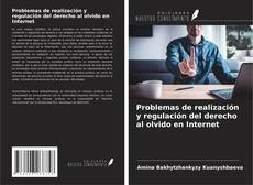 Bookcover of Problemas de realización y regulación del derecho al olvido en Internet