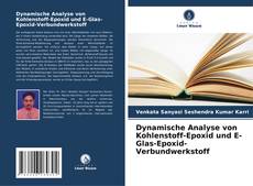 Portada del libro de Dynamische Analyse von Kohlenstoff-Epoxid und E-Glas-Epoxid-Verbundwerkstoff