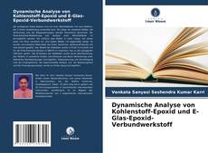 Capa do livro de Dynamische Analyse von Kohlenstoff-Epoxid und E-Glas-Epoxid-Verbundwerkstoff 