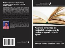 Copertina di Análisis dinámico de material compuesto de carbono epoxi y vidrio epoxi