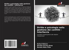 Diritto e psicologia nella gestione dei conflitti - Interfaccia的封面