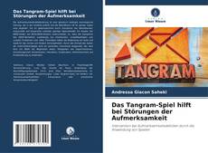 Portada del libro de Das Tangram-Spiel hilft bei Störungen der Aufmerksamkeit