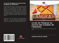 Buchcover von Le jeu du Tangram au service des troubles de l'attention