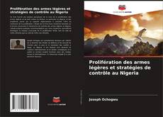 Portada del libro de Prolifération des armes légères et stratégies de contrôle au Nigeria