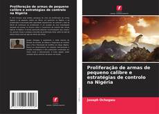 Buchcover von Proliferação de armas de pequeno calibre e estratégias de controlo na Nigéria