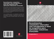 Portada del libro de Revestimentos compósitos reforçados com calcogenetos à base de tungsténio para aplicações industriais avançadas