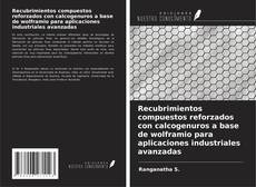 Bookcover of Recubrimientos compuestos reforzados con calcogenuros a base de wolframio para aplicaciones industriales avanzadas