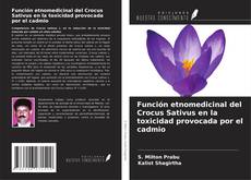 Bookcover of Función etnomedicinal del Crocus Sativus en la toxicidad provocada por el cadmio