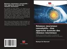 Bookcover of Réseaux neuronaux convolutifs - Une approche avancée des réseaux neuronaux