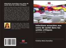 Portada del libro de Infections associées aux soins de santé dans les unités critiques