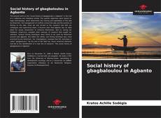 Capa do livro de Social history of gbagbaloulou in Agbanto 