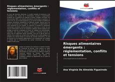 Bookcover of Risques alimentaires émergents : réglementation, conflits et tensions